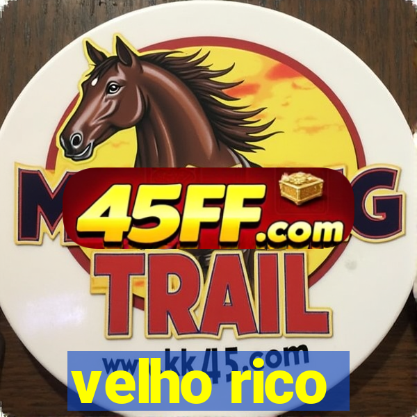 velho rico